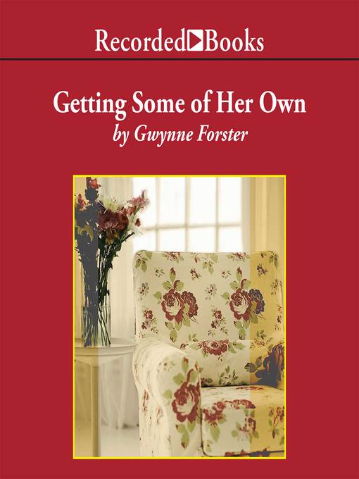 Title details for Getting Some of Her Own by Gwynne Forster - Wait list